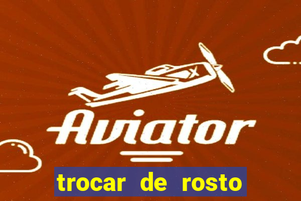 trocar de rosto online trocar rosto de video online